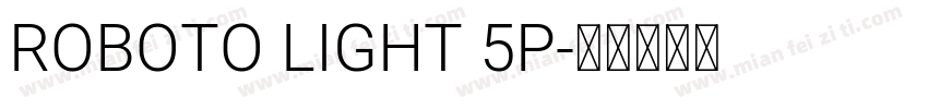 ROBOTO LIGHT 5P字体转换